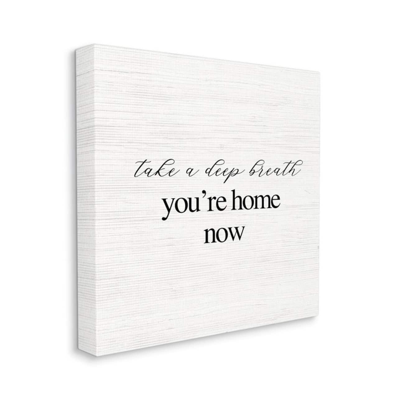 Stupell Industries Take A Deep Breath You're Home Phrase Simple Design Canvas Wall Art